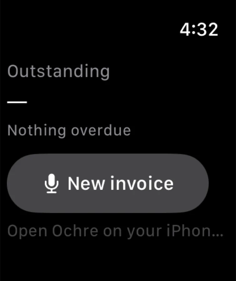 Ochre on Apple Watch, showing outstanding and a New invoice button you speak into.